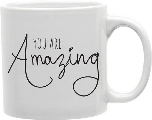 You Are Amazing Script Coffee and Tea Ceramic Mug 11oz