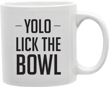 YOLO Lick The Bowl Coffee and Tea Ceramic Mug 11oz