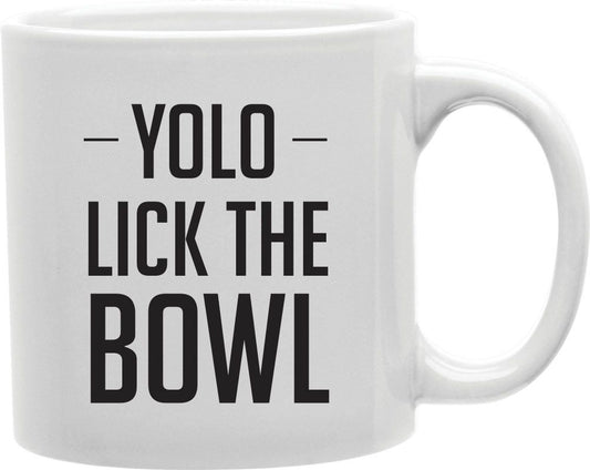 YOLO Lick The Bowl Coffee and Tea Ceramic Mug 11oz