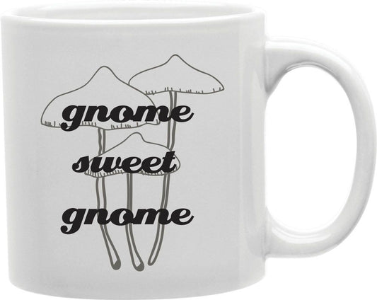Gnome Sweet Gnome Mushrooms Coffee and Tea Ceramic Mug 11oz