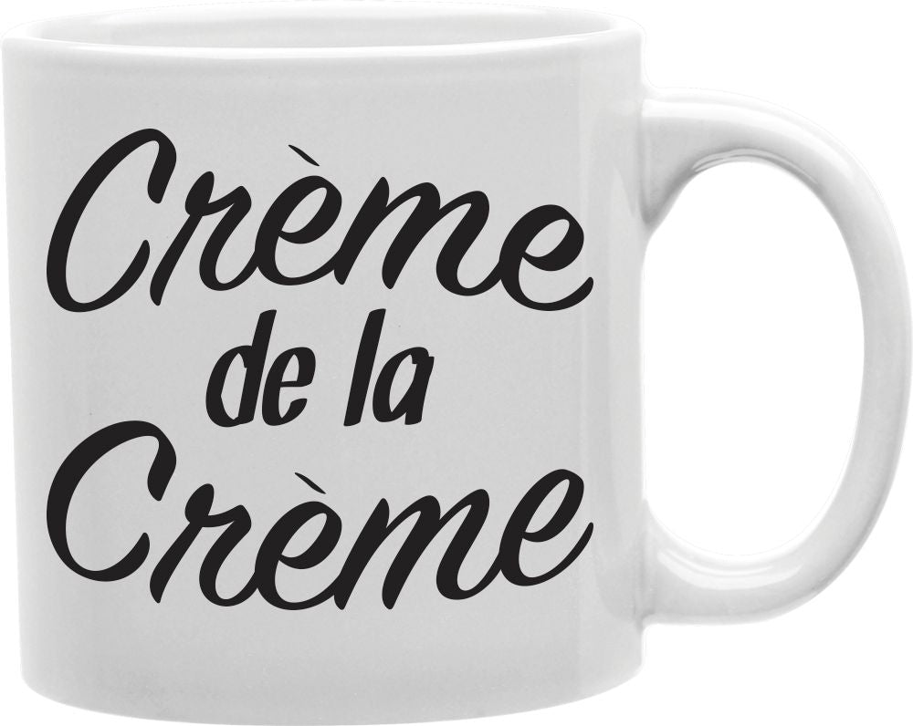 Creme De La Creme Coffee and Tea Ceramic Mug 11oz
