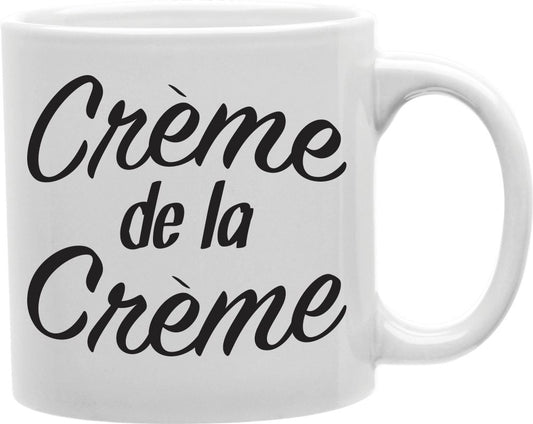 Creme De La Creme Coffee and Tea Ceramic Mug 11oz