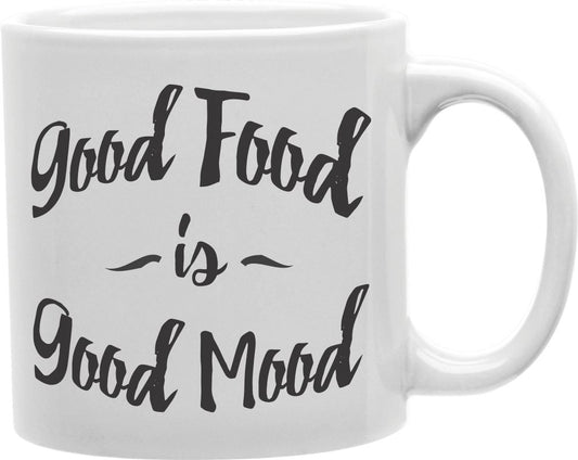 Good Food Is Good Mood Coffee and Tea Ceramic Mug 11oz