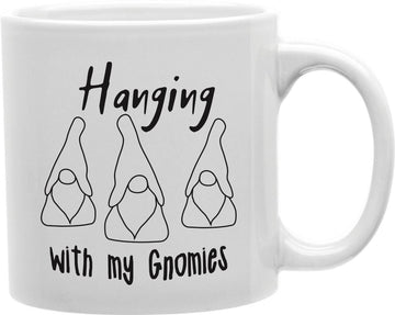 Hanging With My Gnomies Outline Coffee and Tea Ceramic Mug 11oz