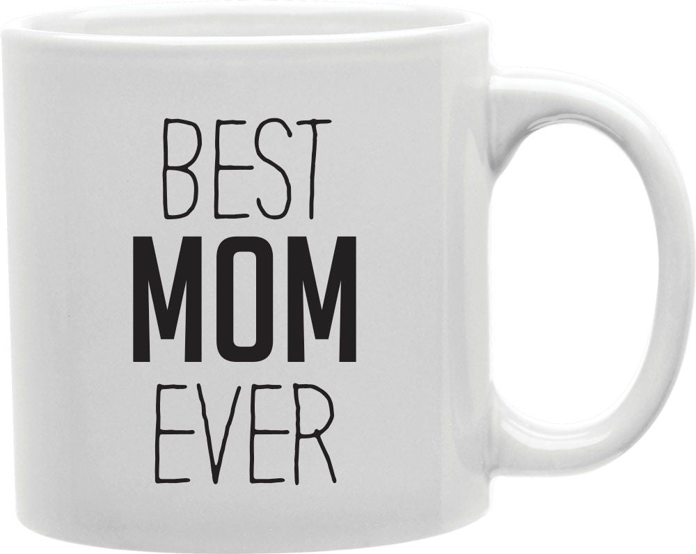 Best Mom Ever Tall Letters Coffee and Tea Ceramic Mug 11oz