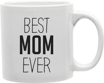 Best Mom Ever Tall Letters Coffee and Tea Ceramic Mug 11oz