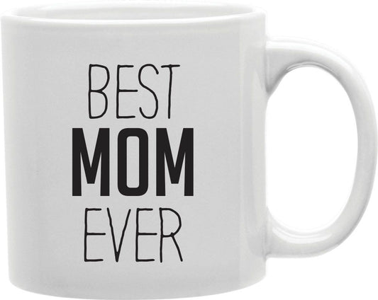 Best Mom Ever Tall Letters Coffee and Tea Ceramic Mug 11oz