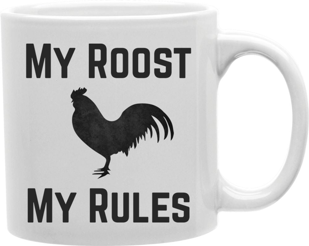 My Roost My Rules Coffee and Tea Ceramic Mug 11oz