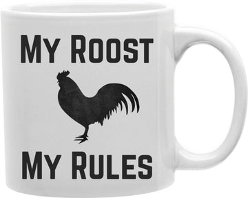 My Roost My Rules Coffee and Tea Ceramic Mug 11oz