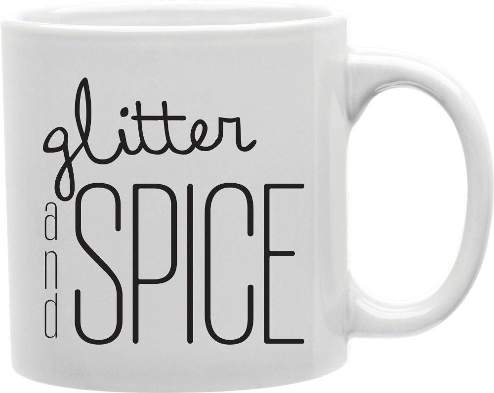 Glitter And Spice Coffee and Tea Ceramic Mug 11oz