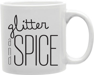 Glitter And Spice Coffee and Tea Ceramic Mug 11oz
