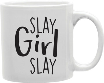 Slay Girl Slay Coffee and Tea Ceramic Mug 11oz