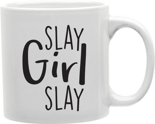 Slay Girl Slay Coffee and Tea Ceramic Mug 11oz