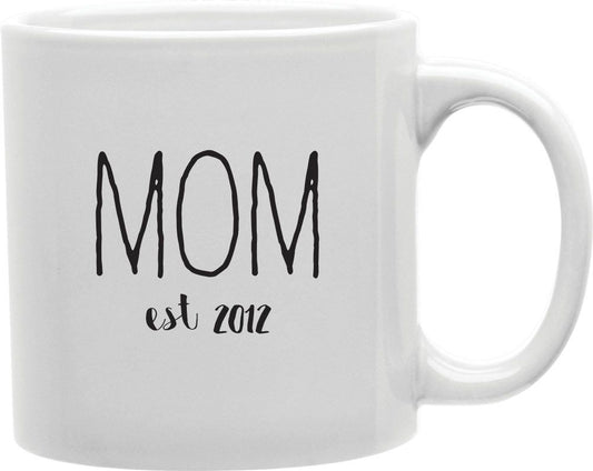 Mom Est 2012 Coffee and Tea Ceramic Mug 11oz
