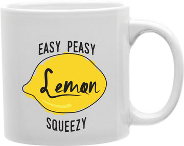 Easy Peasy Lemon Squeezy Coffee and Tea Ceramic Mug 11oz