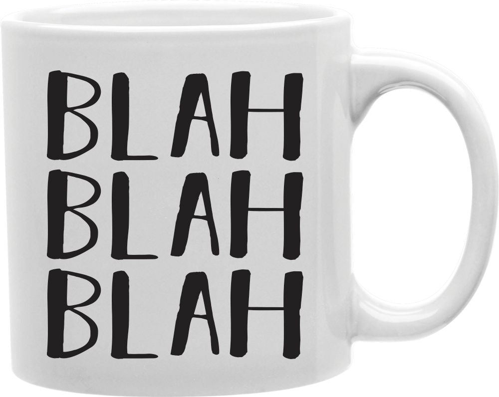 Blah Blah Blah Coffee and Tea Ceramic Mug 11oz