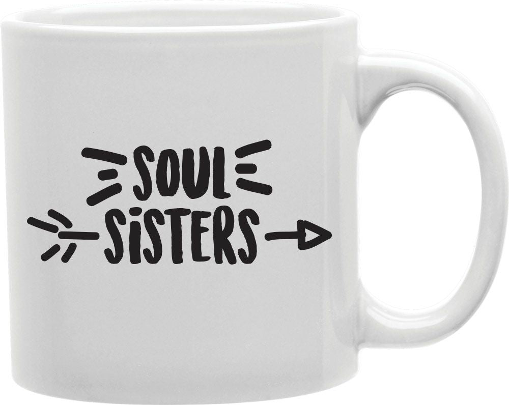 Soul Sisters Coffee and Tea Ceramic Mug 11oz
