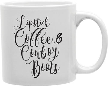 Lipstick Coffee And Cowboy Boots Coffee and Tea Ceramic Mug 11oz