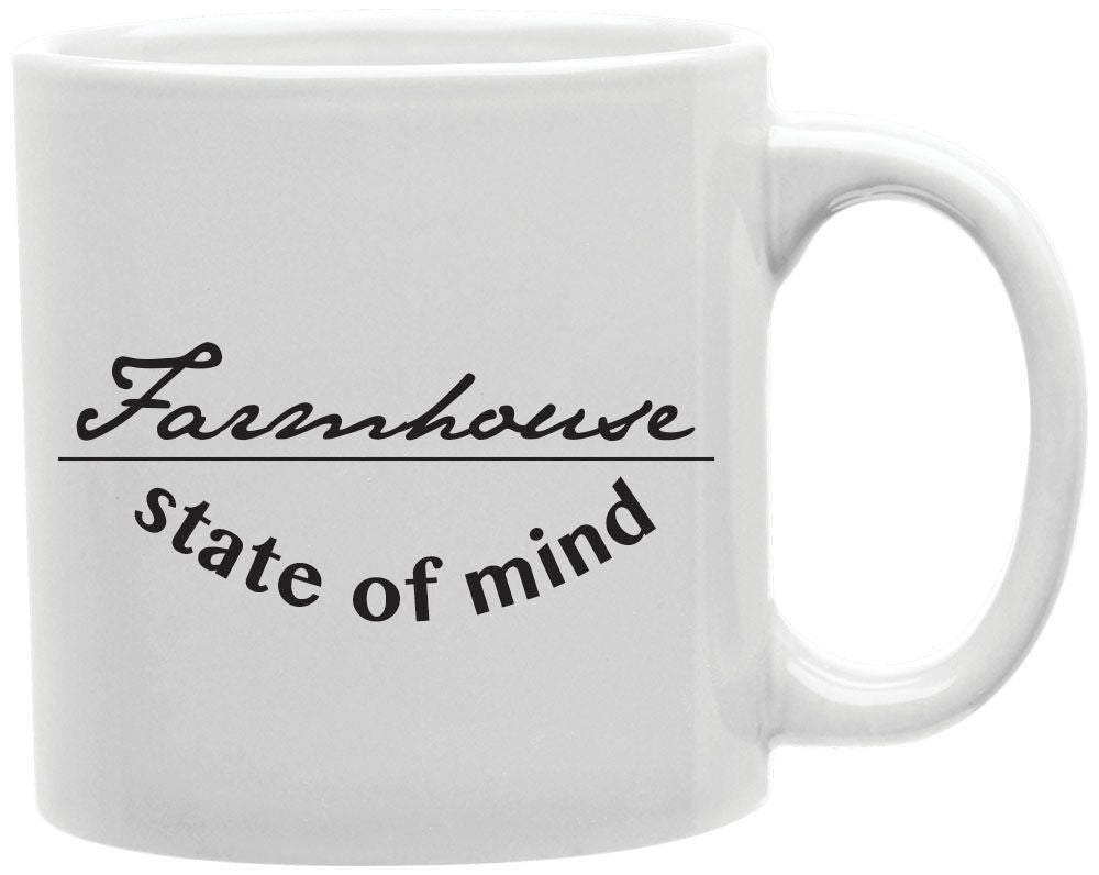 Farmhouse State Of Mind Coffee and Tea Ceramic Mug 11oz