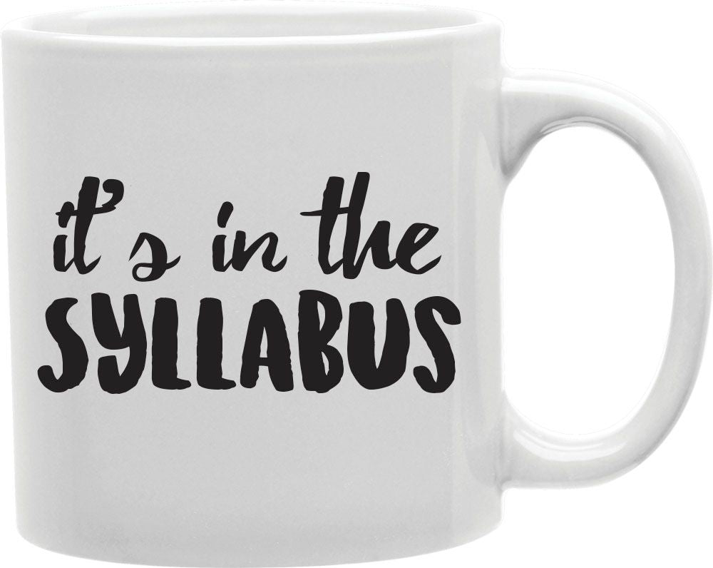 It's In The Syllabus Coffee and Tea Ceramic Mug 11oz