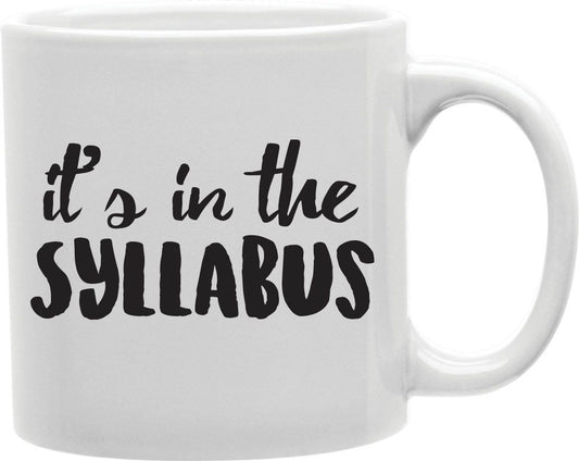 It's In The Syllabus Coffee and Tea Ceramic Mug 11oz