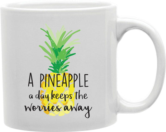 A Pineapple A Day Keeps The Worries Away Coffee and Tea Ceramic Mug 11oz