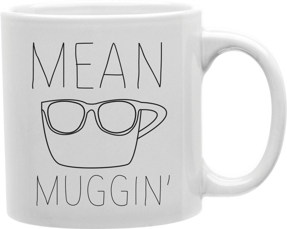Mean Muggin' Coffee and Tea Ceramic Mug 11oz