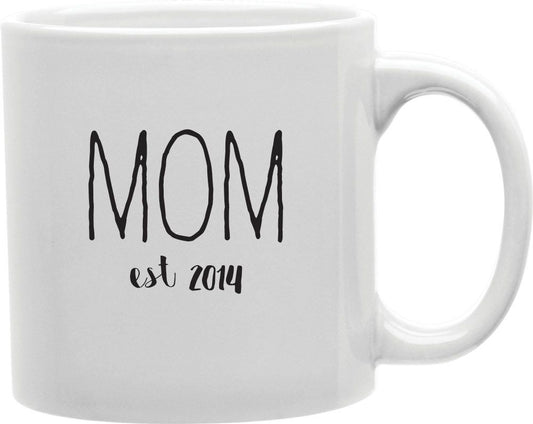 Mom Est 2014 Coffee and Tea Ceramic Mug 11oz