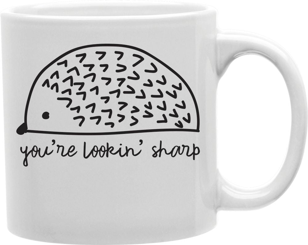 You're Lookin' Sharp Coffee and Tea Ceramic Mug 11oz