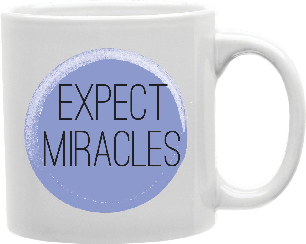 Expect Miracles Coffee and Tea Ceramic Mug 11oz