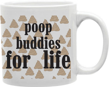 Poop Buddies For Life Coffee and Tea Ceramic Mug 11oz