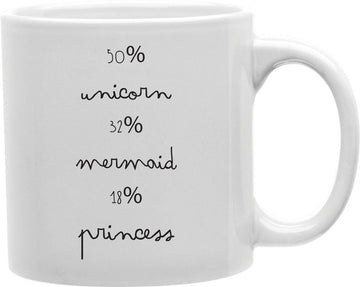 50% Unicorn 32% Mermaid 18% Princess Coffee and Tea Ceramic Mug 11oz