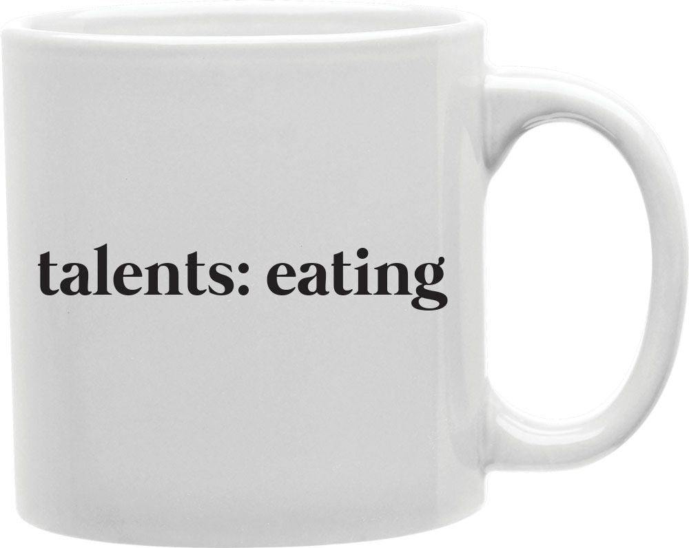 Talents Eating Coffee and Tea Ceramic Mug 11oz