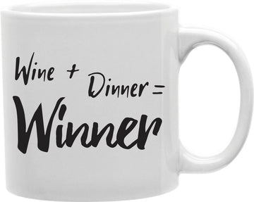 Wine Plus Dinner Equals Winner Coffee and Tea Ceramic Mug 11oz