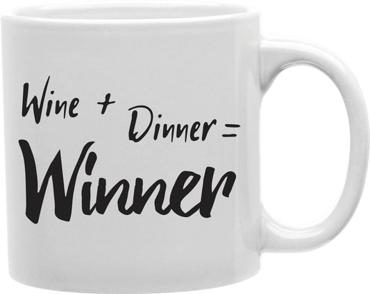 Wine Plus Dinner Equals Winner Coffee and Tea Ceramic Mug 11oz