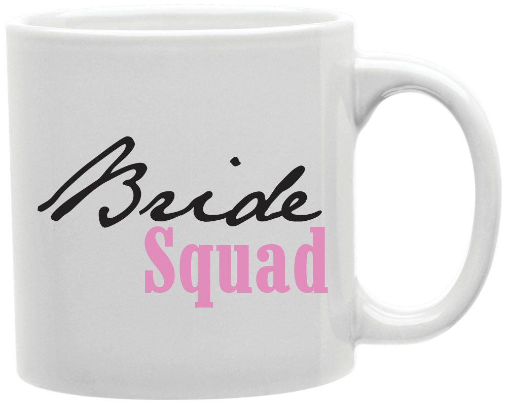 Bride Squad Coffee and Tea Ceramic Mug 11oz