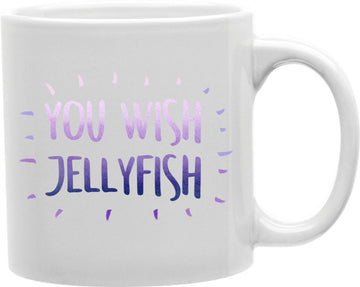 You Wish Jellyfish Coffee and Tea Ceramic Mug 11oz
