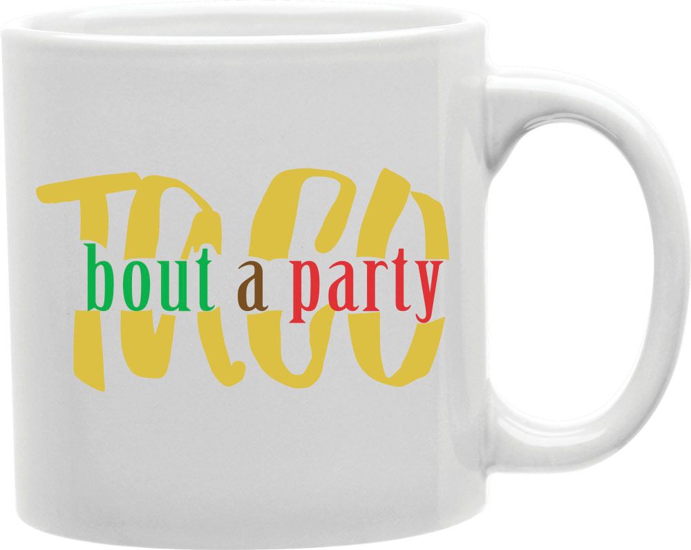 Taco Bout A Party Coffee and Tea Ceramic Mug 11oz