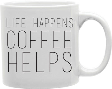 Life Happens Coffee Helps Coffee and Tea Ceramic Mug 11oz