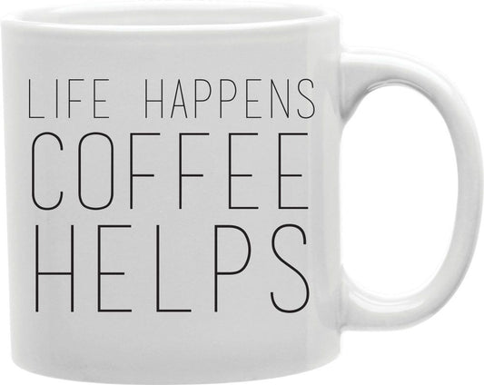 Life Happens Coffee Helps Coffee and Tea Ceramic Mug 11oz