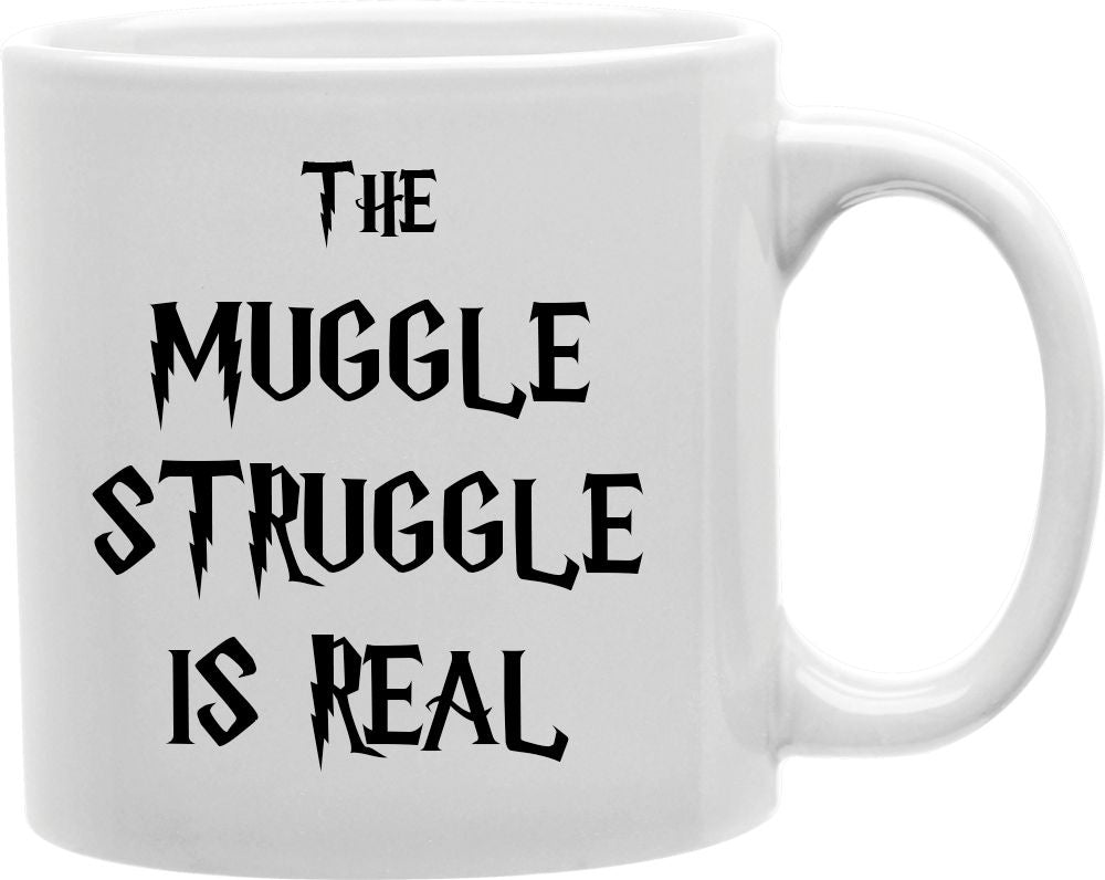 The Muggle Struggle Is Real Coffee and Tea Ceramic Mug 11oz