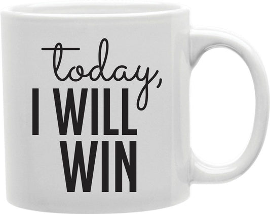 Today I Will Win Coffee and Tea Ceramic Mug 11oz