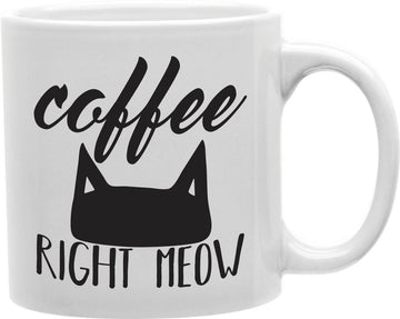 Coffee Right Meow Black Cat Coffee and Tea Ceramic Mug 11oz