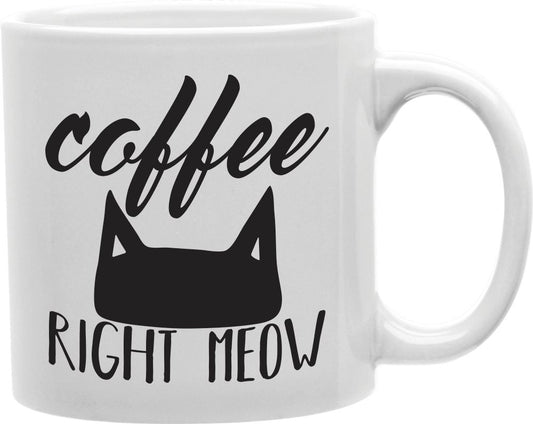 Coffee Right Meow Black Cat Coffee and Tea Ceramic Mug 11oz