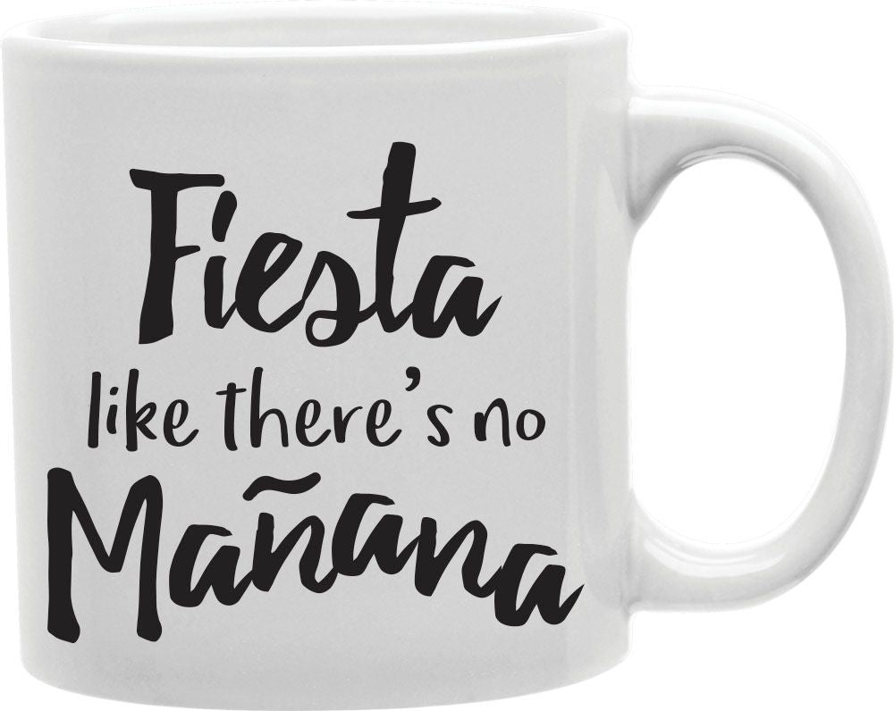 Fiesta Like There's No Manana Coffee and Tea Ceramic Mug 11oz
