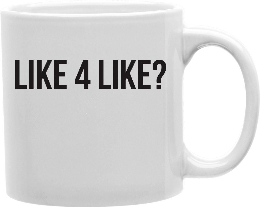 Like 4 Like? Coffee and Tea Ceramic Mug 11oz