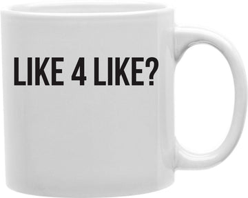 Like 4 Like? Coffee and Tea Ceramic Mug 11oz