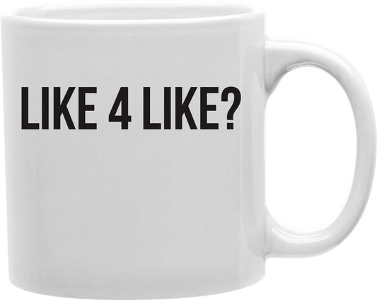 Like 4 Like? Coffee and Tea Ceramic Mug 11oz