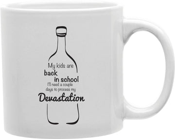 My Kids Are Back In School Devastation Coffee and Tea Ceramic Mug 11oz