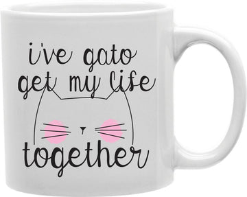 I've Gato Get My Life Together Coffee and Tea Ceramic Mug 11oz